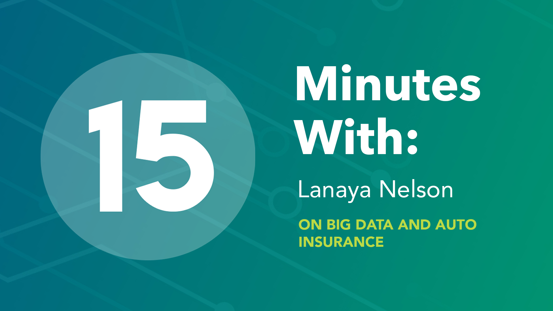 15 Minutes With Lanaya Nelson on Big Data and Auto Insurance — Chariot